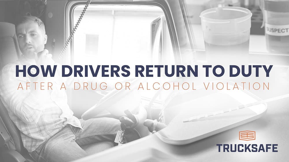 How drivers return to duty following a drug or alcohol violation
