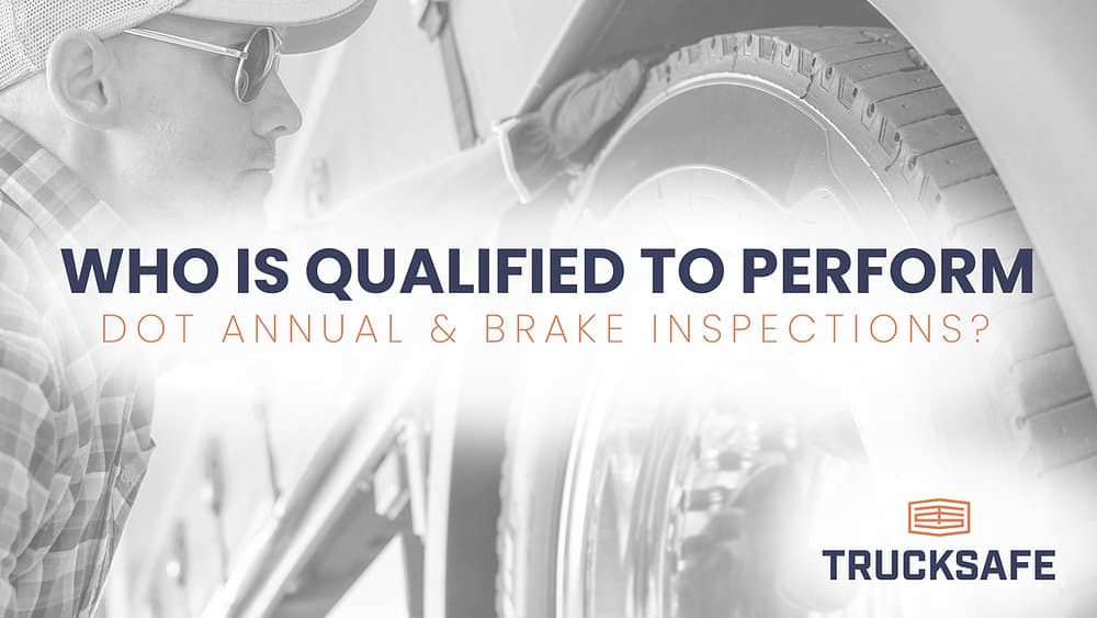 Who is qualified to perform DOT annual and brake inspections?
